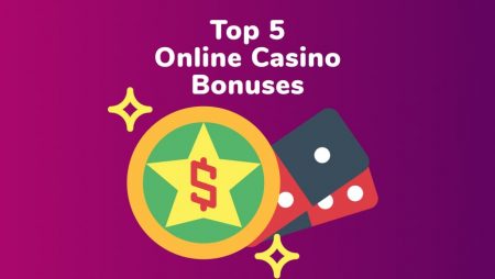 Top 5 Online Casino Bonuses