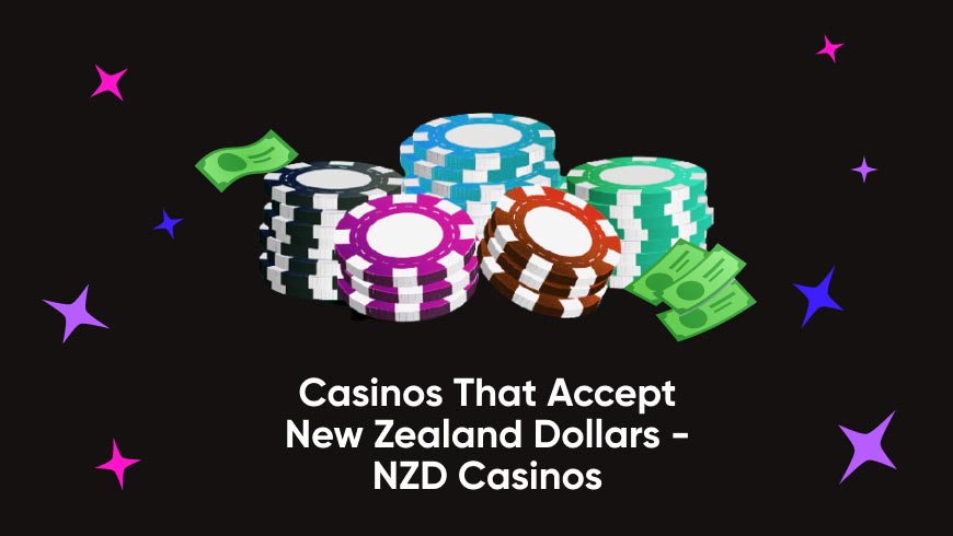 Casinos that Accept New Zealand Dollars